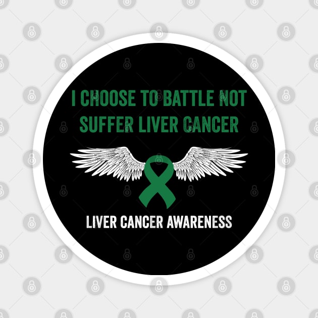 I choose to battle not suffer Liver cancer - Liver cancer warrior Magnet by Merchpasha1